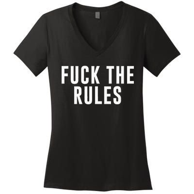 Fuck The Rules Women's V-Neck T-Shirt