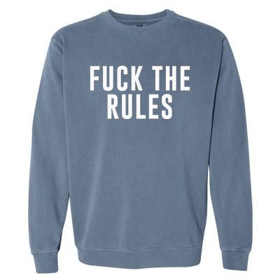 Fuck The Rules Garment-Dyed Sweatshirt