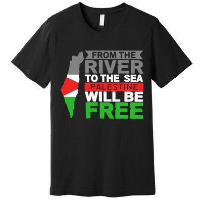 From The River To The Sea Palestine Will Be Free Premium T-Shirt