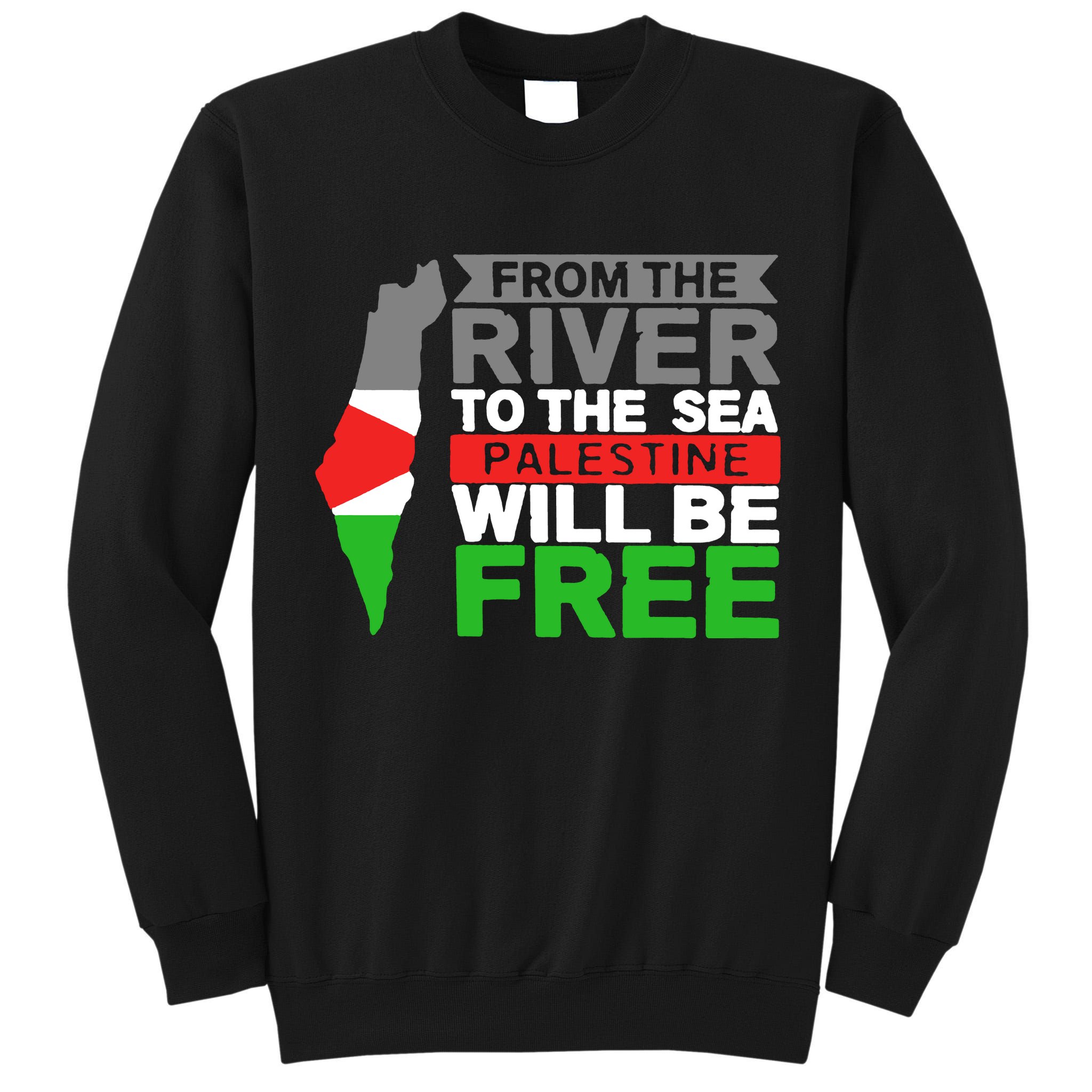 From The River To The Sea Palestine Will Be Free Tall Sweatshirt
