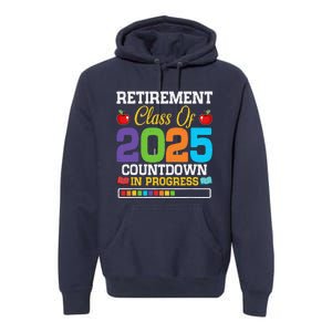 Funny Teacher Retirement Class Of 2025 Countdown In Progress Premium Hoodie