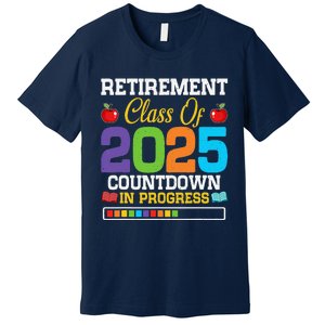 Funny Teacher Retirement Class Of 2025 Countdown In Progress Premium T-Shirt