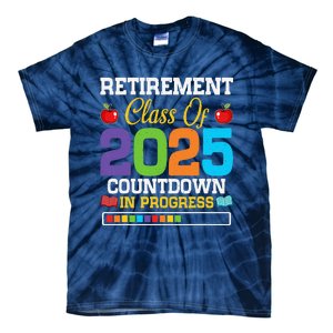 Funny Teacher Retirement Class Of 2025 Countdown In Progress Tie-Dye T-Shirt