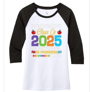 Funny Teacher Retirement Class Of 2025 Countdown In Progress Women's Tri-Blend 3/4-Sleeve Raglan Shirt