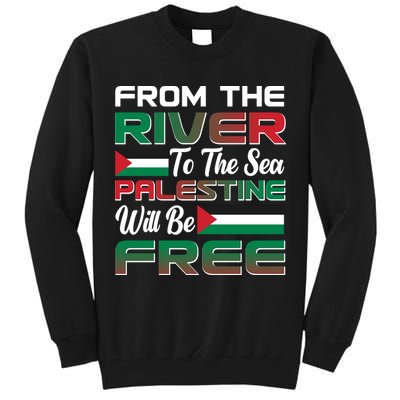 From The River To The Sea Palestine Will Be Free Tall Sweatshirt