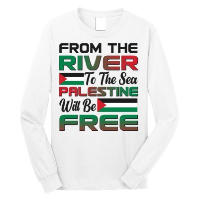 From The River To The Sea Palestine Will Be Free Long Sleeve Shirt