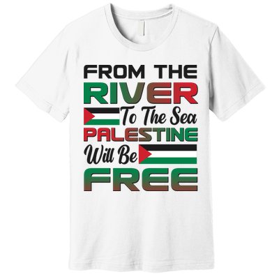 From The River To The Sea Palestine Will Be Free Premium T-Shirt