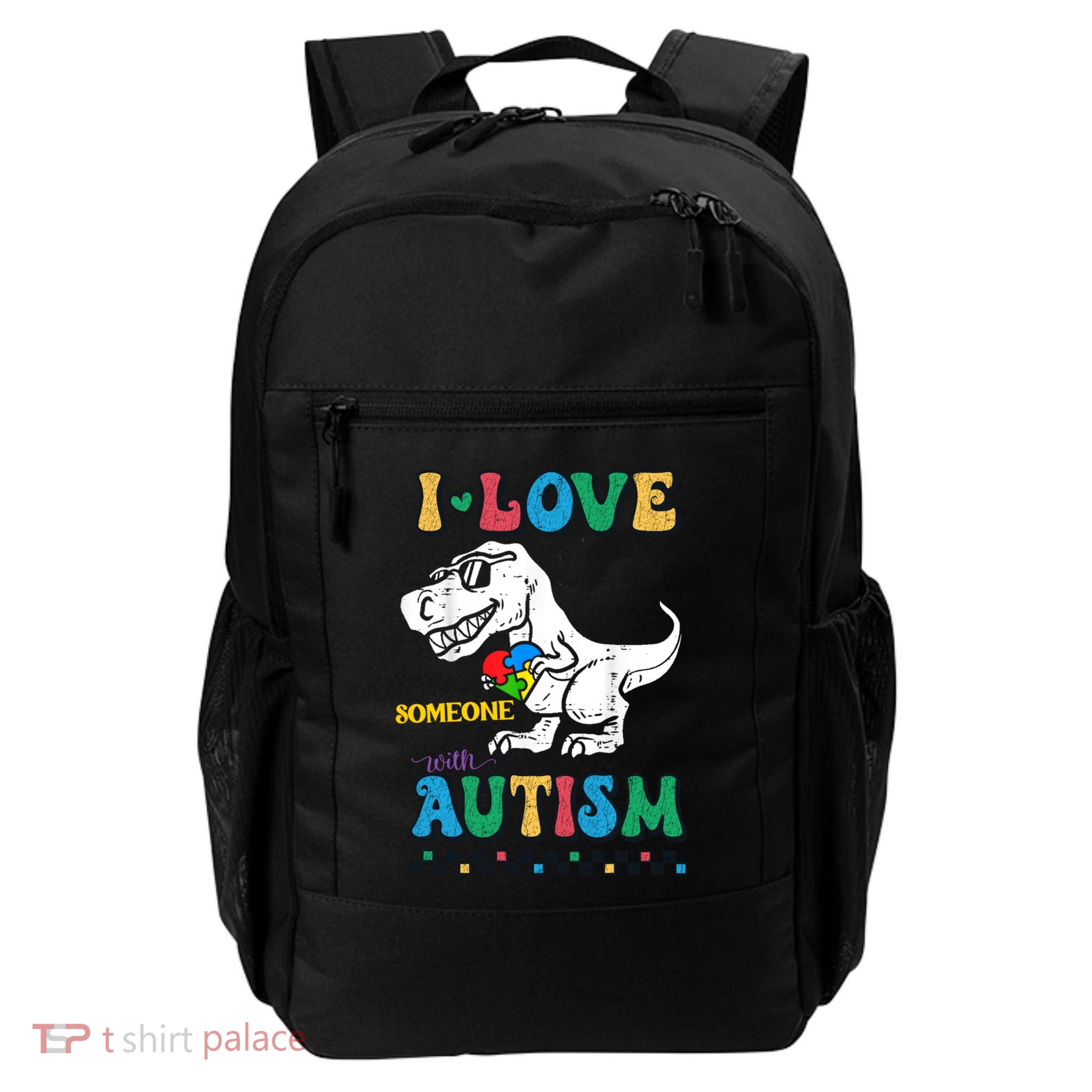 Funny T Rex Dino Dinosaur I Love Someone With Autism Gift Daily Commute Backpack