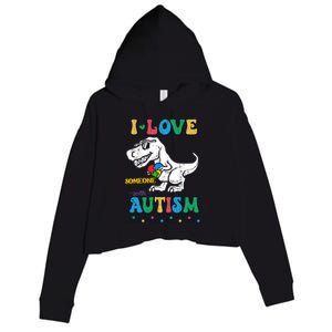 Funny T Rex Dino Dinosaur I Love Someone With Autism Gift Crop Fleece Hoodie