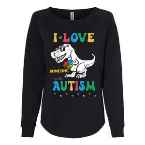 Funny T Rex Dino Dinosaur I Love Someone With Autism Gift Womens California Wash Sweatshirt