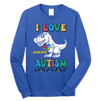 Funny T Rex Dino Dinosaur I Love Someone With Autism Gift Long Sleeve Shirt