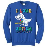 Funny T Rex Dino Dinosaur I Love Someone With Autism Gift Sweatshirt