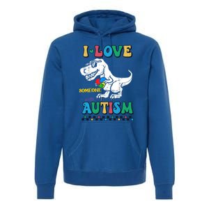 Funny T Rex Dino Dinosaur I Love Someone With Autism Gift Premium Hoodie