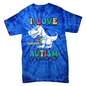 Funny T Rex Dino Dinosaur I Love Someone With Autism Gift Tie-Dye T-Shirt