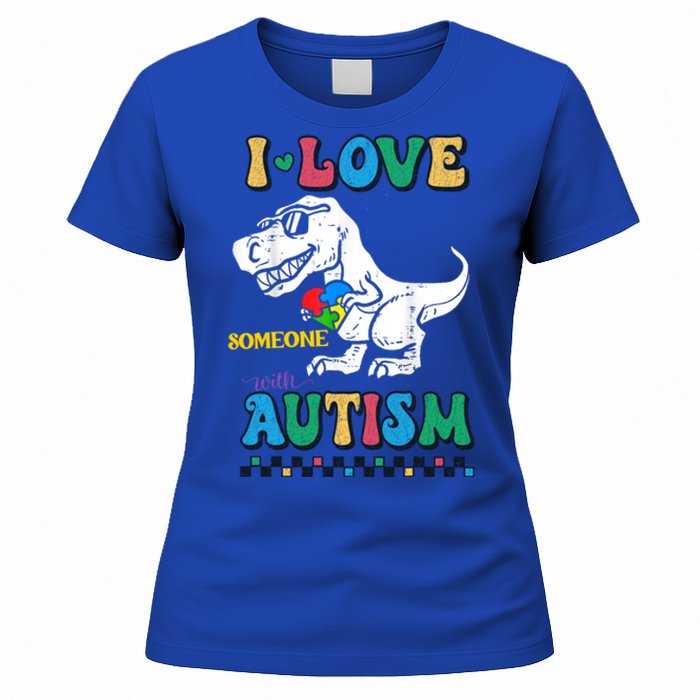 Funny T Rex Dino Dinosaur I Love Someone With Autism Gift Women's T-Shirt