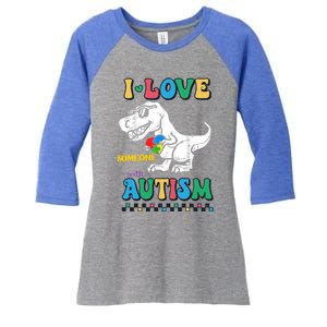 Funny T Rex Dino Dinosaur I Love Someone With Autism Gift Women's Tri-Blend 3/4-Sleeve Raglan Shirt