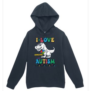 Funny T Rex Dino Dinosaur I Love Someone With Autism Gift Urban Pullover Hoodie