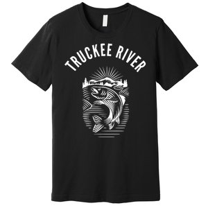 Funny Truckee River California Fishing Fly Fishing Premium T-Shirt