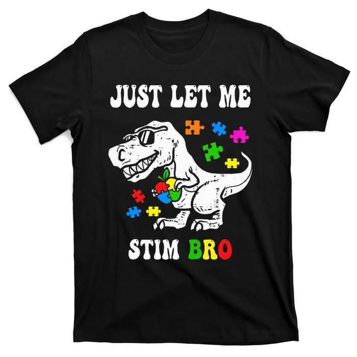 Funny T Rex Dino Dinosaur Sunglasses Just Let Me Stim Bro T-Shirt