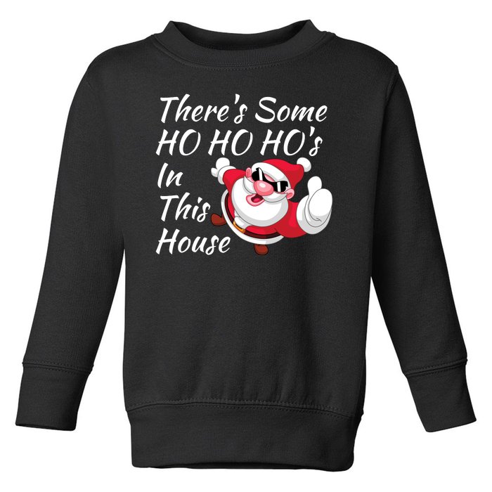 Funny ThereS Some Hos In This House Santa Claus Christmas Toddler Sweatshirt