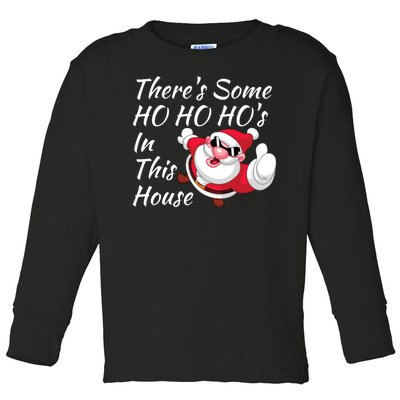 Funny ThereS Some Hos In This House Santa Claus Christmas Toddler Long Sleeve Shirt