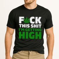 Fuck This Shit IM Getting High Funny Marijuana Weed Stoner Cooling Performance Crew T-Shirt