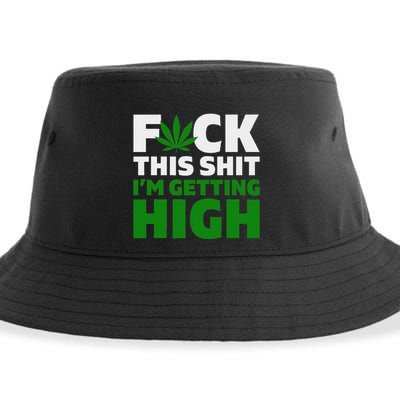 Fuck This Shit IM Getting High Funny Marijuana Weed Stoner Sustainable Bucket Hat