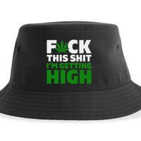 Fuck This Shit IM Getting High Funny Marijuana Weed Stoner Sustainable Bucket Hat