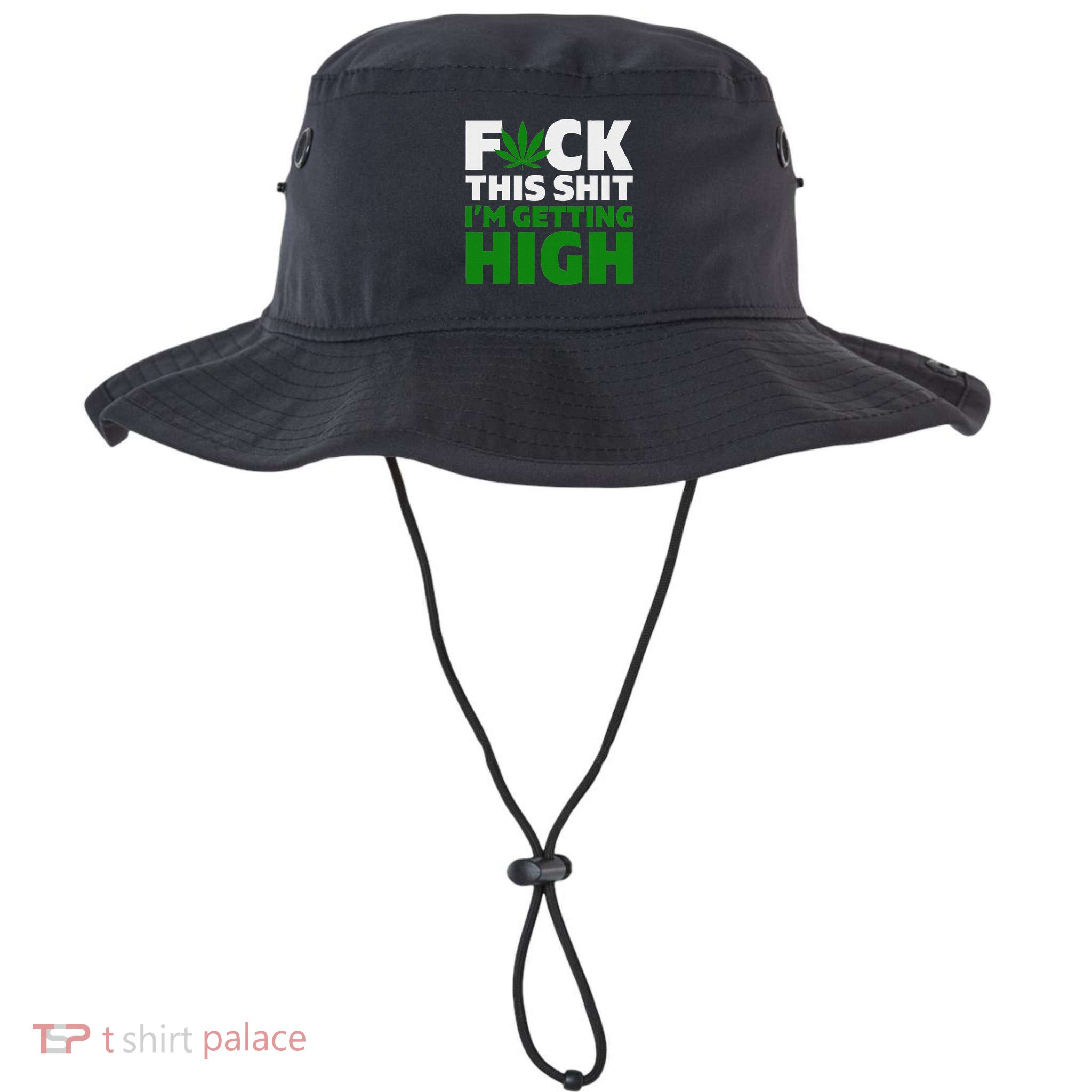 Fuck This Shit IM Getting High Funny Marijuana Weed Stoner Bucket Hat