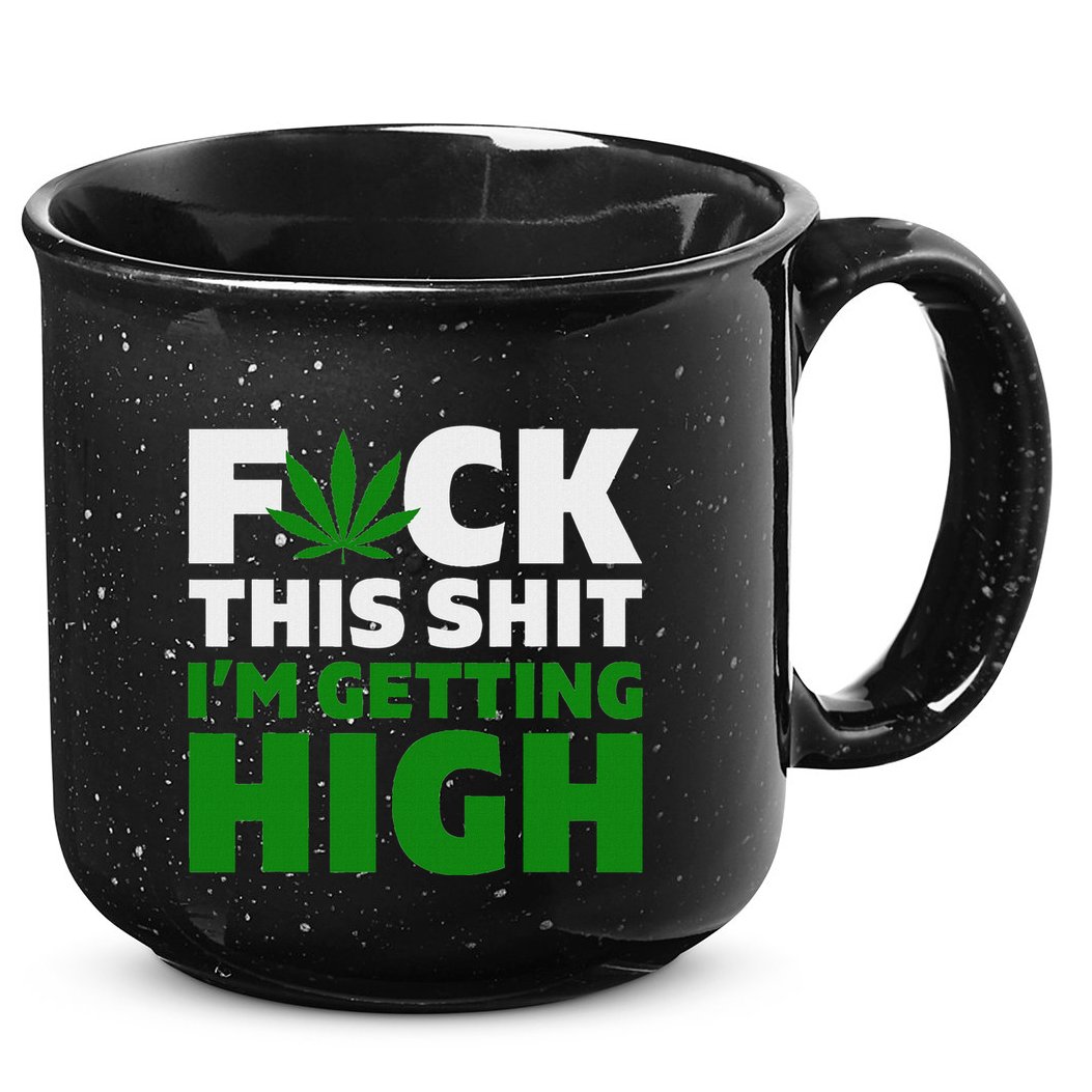 Fuck This Shit IM Getting High Funny Marijuana Weed Stoner 15oz Campfire Ceramic Mug