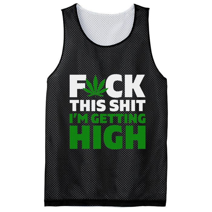 Fuck This Shit IM Getting High Funny Marijuana Weed Stoner Mesh Reversible Basketball Jersey Tank