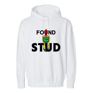 Found The Stud Meaningful Gift Garment-Dyed Fleece Hoodie