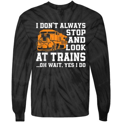 Funny Train Saying Freight Trains Trainspotter Tie-Dye Long Sleeve Shirt