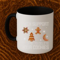 Funny Tech Support IM Here To Delete Your Cookies Christmas Mug