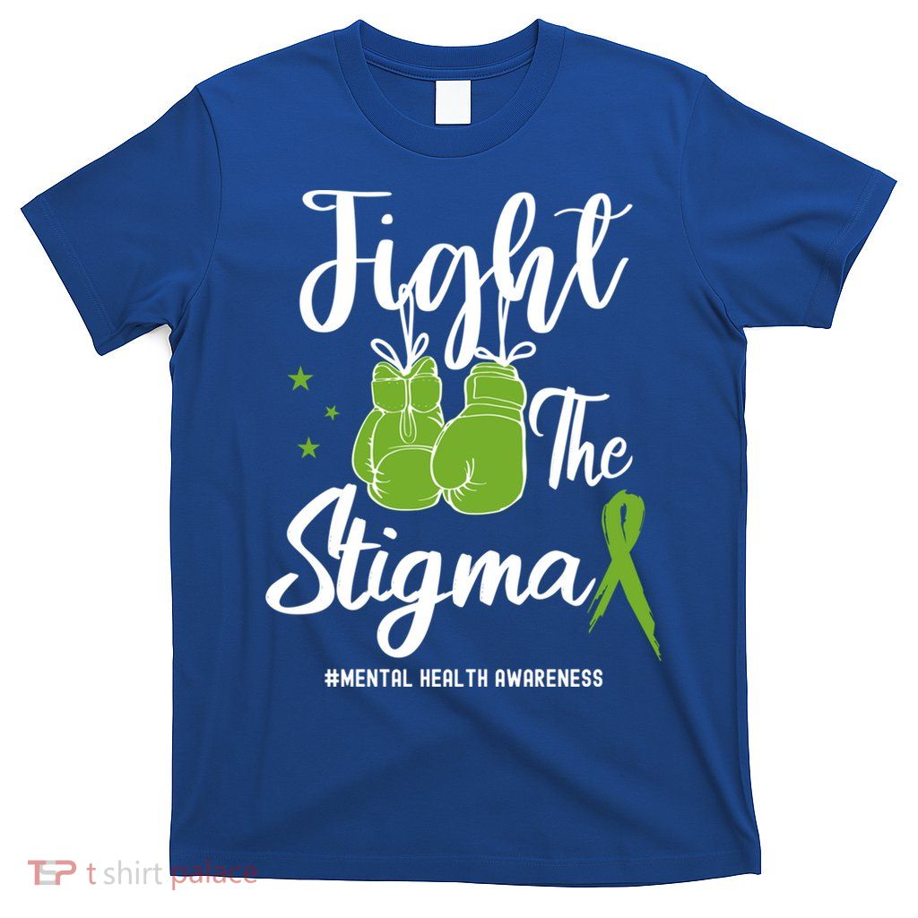 Fight The Stigma Tal Health Awareness May Green Ribbon Gift T-Shirt
