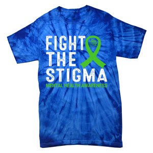 Fight The Stigma Tal Health Awareness Gift Tie-Dye T-Shirt