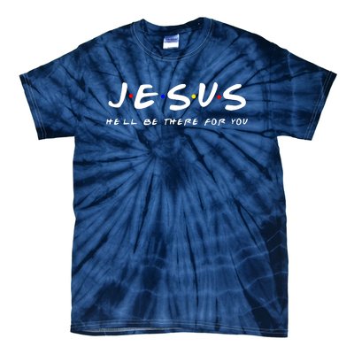 Friends TV Show Jesus Hell Be There For You Tie-Dye T-Shirt