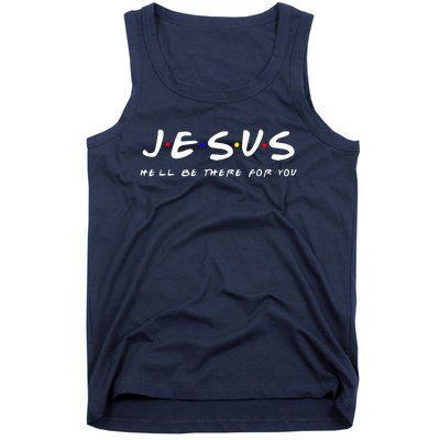 Friends TV Show Jesus Hell Be There For You Tank Top