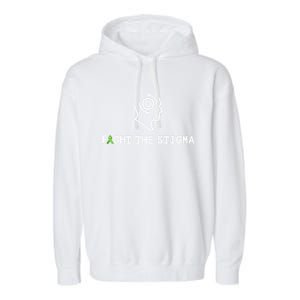 Fight The Stigma Tal Health Awareness Month Gift Garment-Dyed Fleece Hoodie