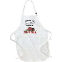 Forget The She Shed I Need Bitch Barn Full-Length Apron With Pockets