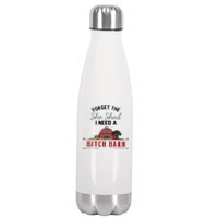 Forget The She Shed I Need Bitch Barn Stainless Steel Insulated Water Bottle