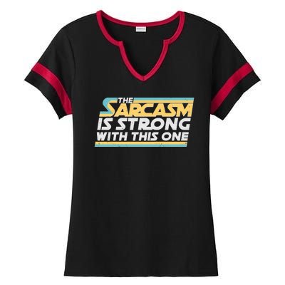 Funny The Sarcasm Is Strong With This One Ladies Halftime Notch Neck Tee