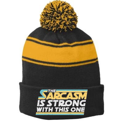 Funny The Sarcasm Is Strong With This One Stripe Pom Pom Beanie