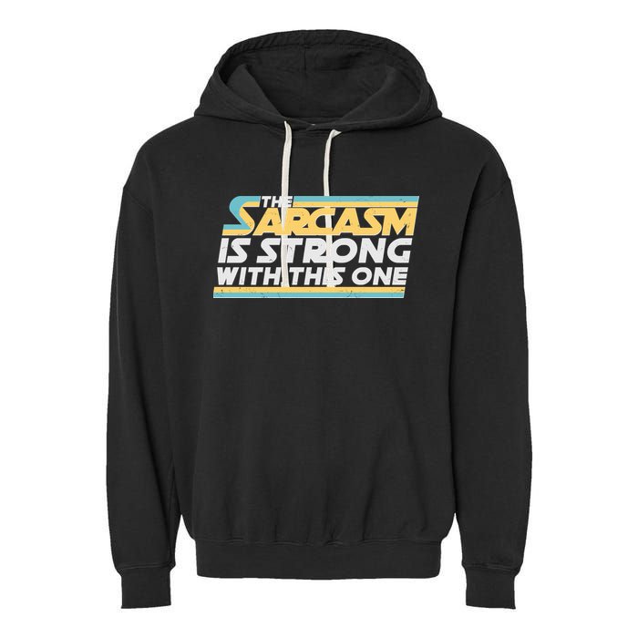 Funny The Sarcasm Is Strong With This One Garment-Dyed Fleece Hoodie