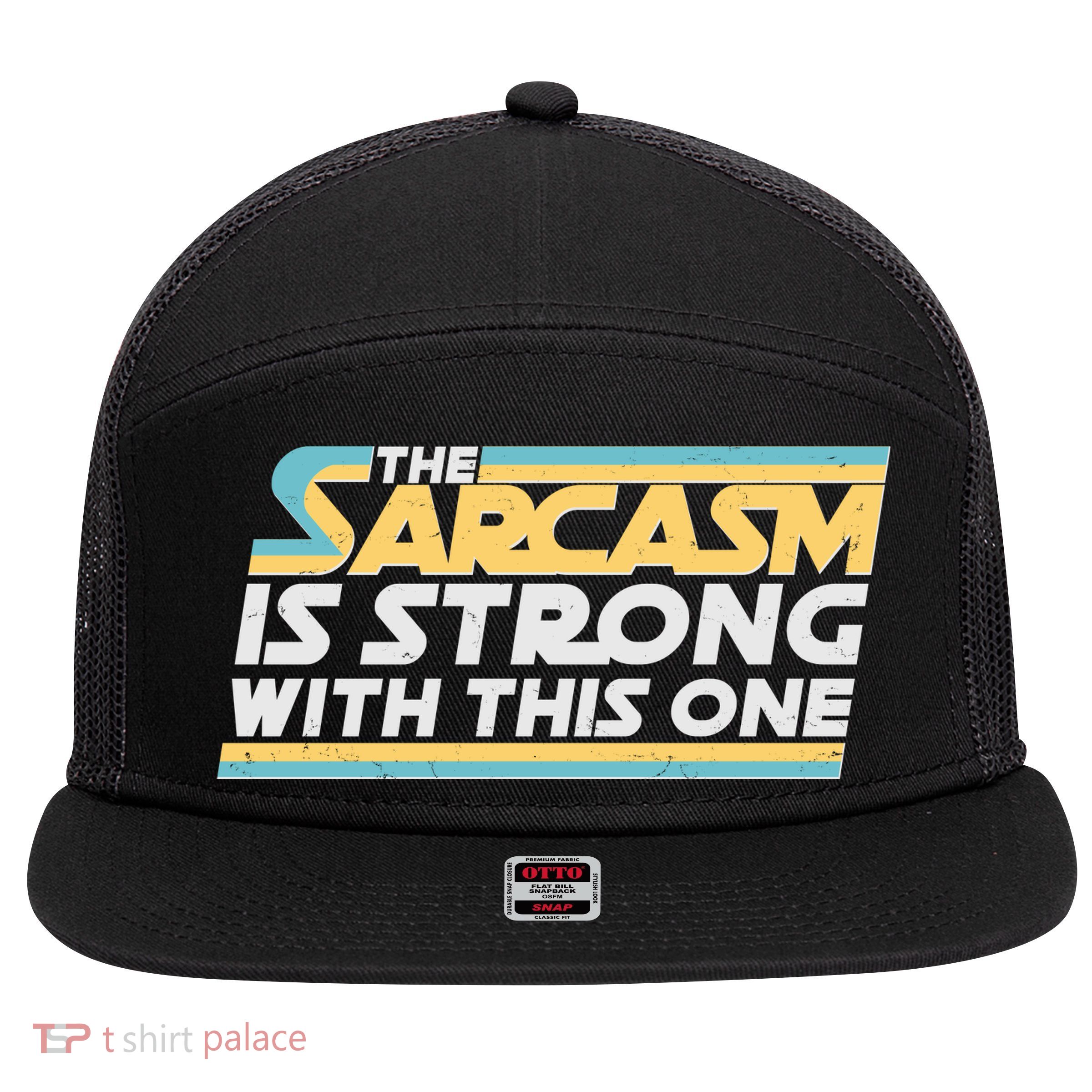 Funny The Sarcasm Is Strong With This One 7 Panel Mesh Trucker Snapback Hat