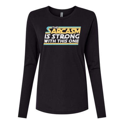 Funny The Sarcasm Is Strong With This One Womens Cotton Relaxed Long Sleeve T-Shirt