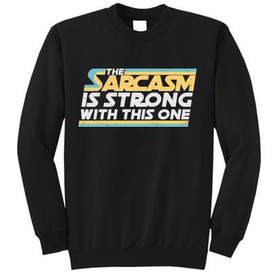 Funny The Sarcasm Is Strong With This One Sweatshirt
