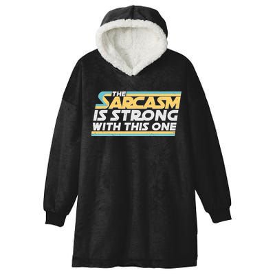 Funny The Sarcasm Is Strong With This One Hooded Wearable Blanket