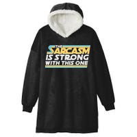Funny The Sarcasm Is Strong With This One Hooded Wearable Blanket