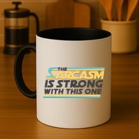 Funny The Sarcasm Is Strong With This One Mug